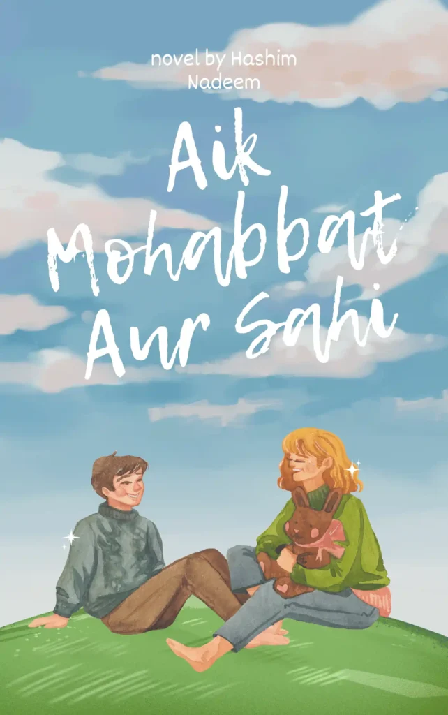 Aik Mohabbat Aur Sahi by Hashim Nadeem Complete Pdf Novel 1 aik mohabbat aur sahi