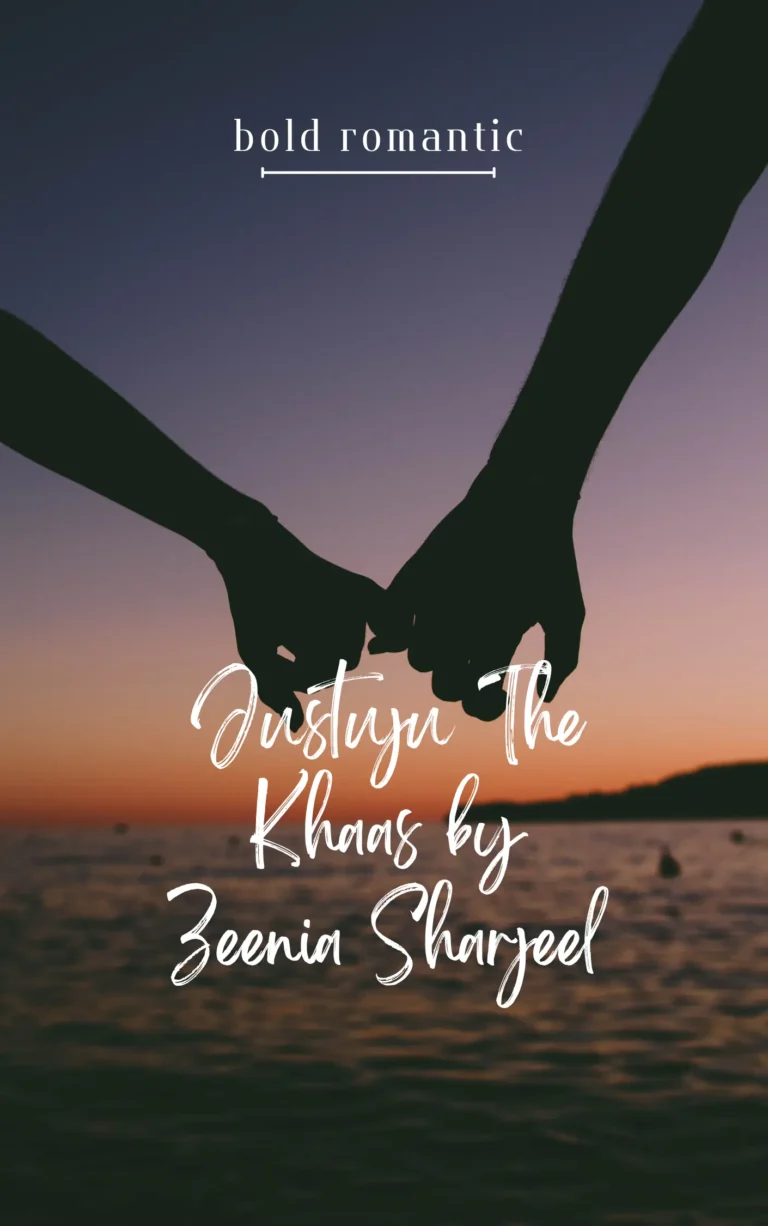 Justuju The Khaas by Zeenia Sharjeel Bold Romantic Novel 7 Justuju The Khaas