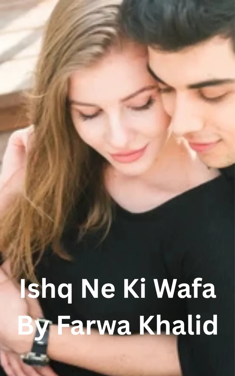 Ishq Ne Ki Wafa By Farwa Khalid Complete Free Online in PDF 6 Ishq Ne Ki Wafa