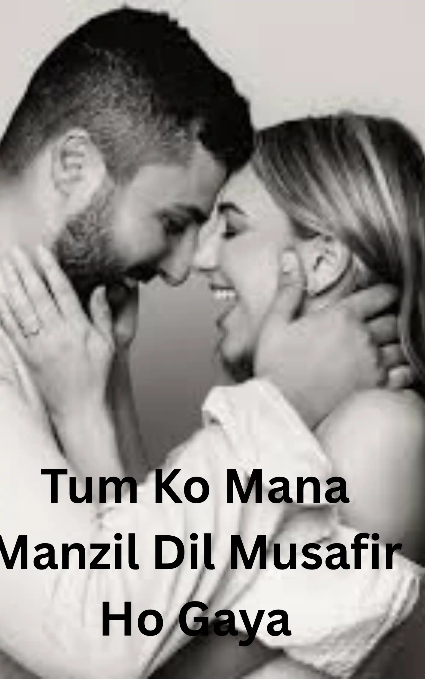 Tum Ko Mana Manzil Dil Musafir Ho Gaya Romantic Novel 1 Tum Ko Mana Manzil Dil Musafir Ho Gaya