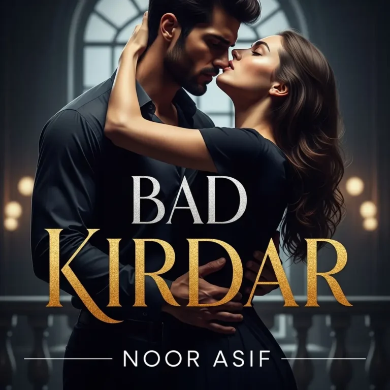 Bad Kirdar Novel By Noor Asif Complete bold Romantic Novel