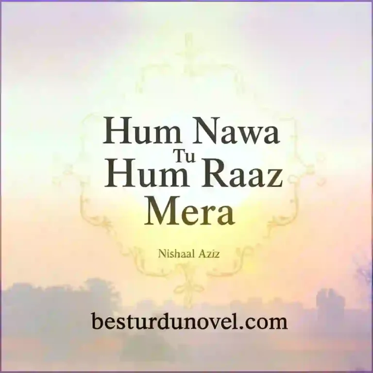 Hum Nawa Tu Hum Raaz Mera novel by Nishaal Aziz 7 Hum Nawa Tu Hum Raaz Mera