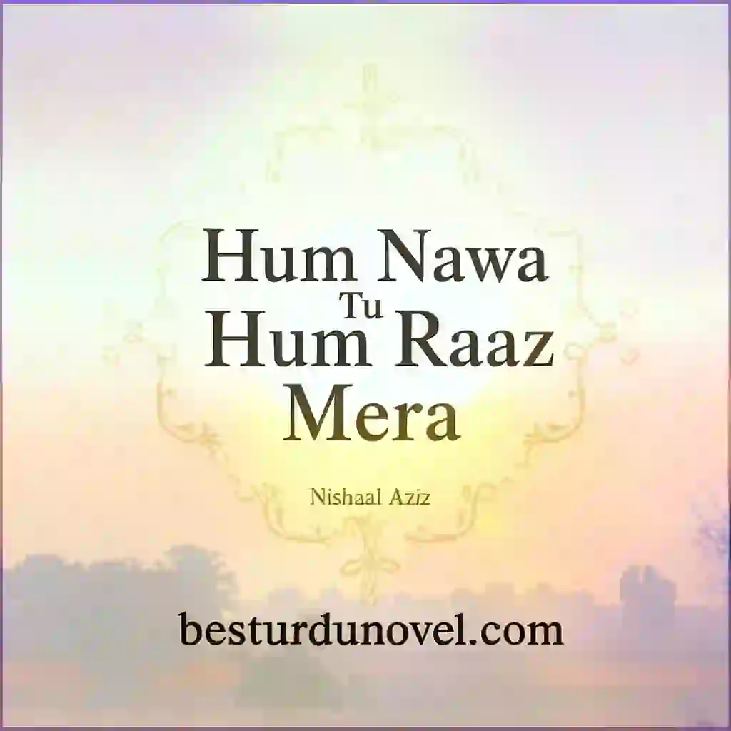 Hum Nawa Tu Hum Raaz Mera novel by Nishaal Aziz 1 Hum Nawa Tu Hum Raaz Mera