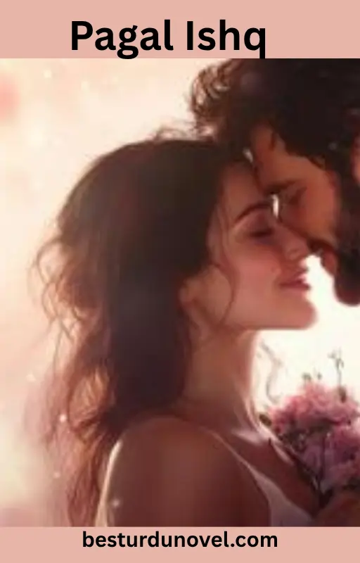 Pagal Ishq By Pari Khan Bold & Hot Romantic Novel 3 Pagal Ishq
